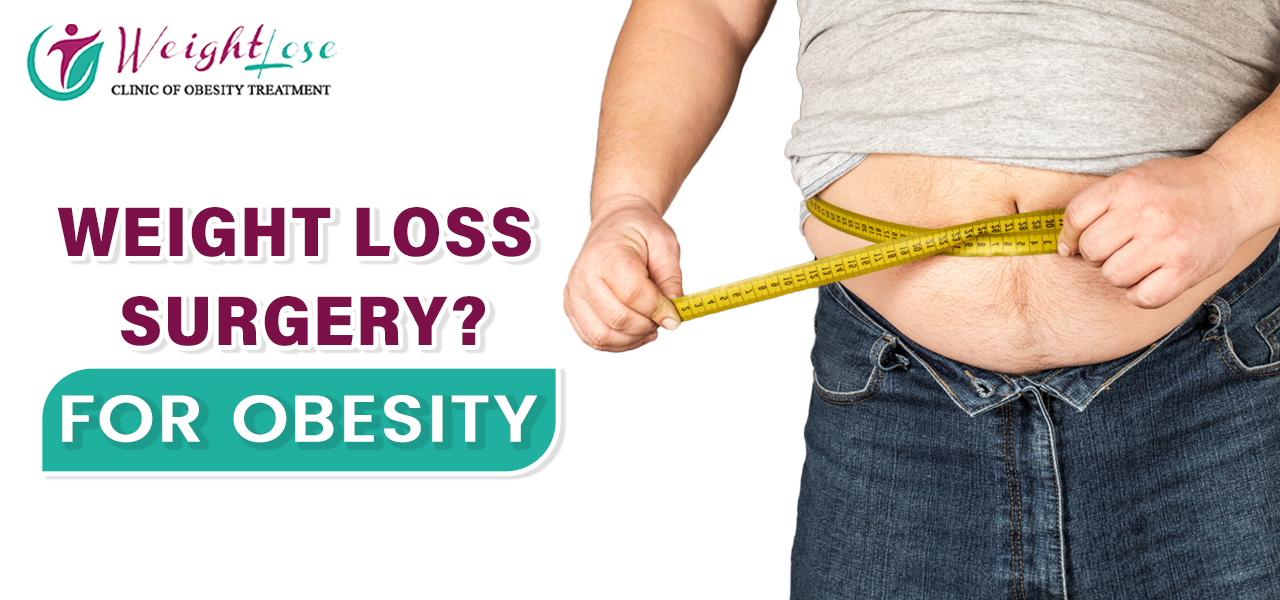 WEIGHT LOSS SURGERY FOR OBESITY